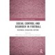 Social Control and Disorder in Football: Responses, Regulation, Rupture