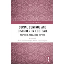 Social Control and Disorder in Football: Responses, Regulation, Rupture