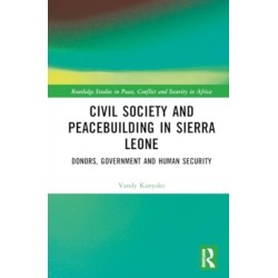 Civil Society and Peacebuilding in Sierra Leone: Donors, Government, and Human Security