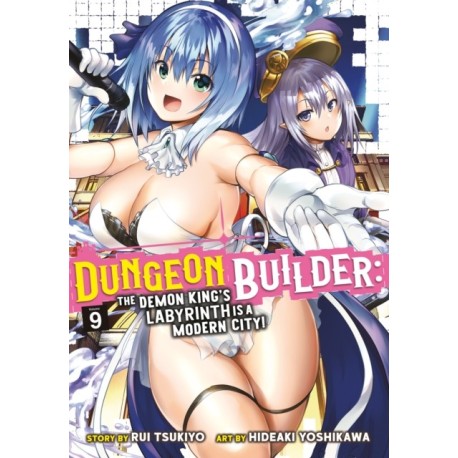 Dungeon Builder: The Demon King's Labyrinth is a Modern City! (Manga) Vol. 9