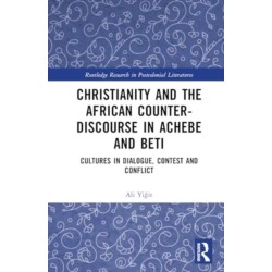 Christianity and the African Counter-Discourse in Achebe and Beti: Cultures in Dialogue, Contest and Conflict