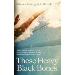 These Heavy Black Bones: Remembering my race