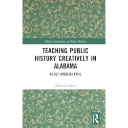 Teaching Public History Creatively in Alabama: About (Public) Face