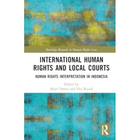 International Human Rights and Local Courts: Human Rights Interpretation in Indonesia