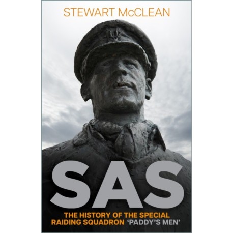 SAS: The History of the Special Raiding Squadron 'Paddy's Men'