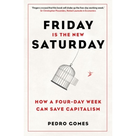 Friday is the New Saturday: How a Four-Day Week Can Save Capitalism