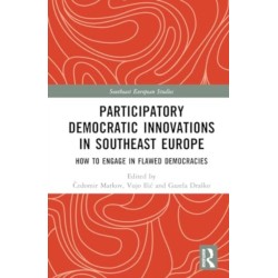 Participatory Democratic Innovations in Southeast Europe: How to Engage in Flawed Democracies