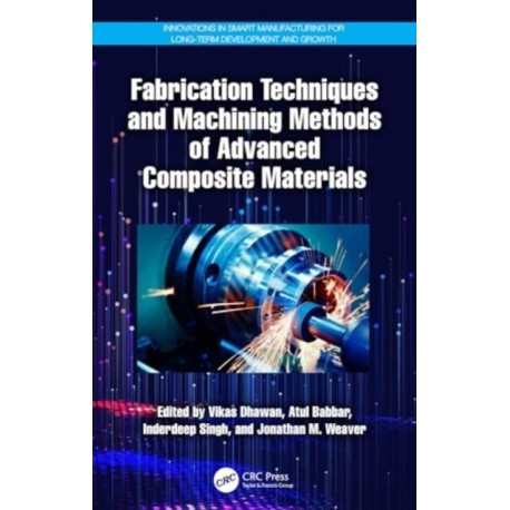 Fabrication Techniques and Machining Methods of Advanced Composite Materials
