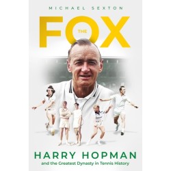 The Fox: Harry Hopman and the Greatest Dynasty in Tennis History