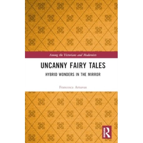 Uncanny Fairy Tales: Hybrid Wonders in the Mirror