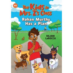 Rohan Murthy Has a Plan (The Kids in Mrs. Z's Class -2)
