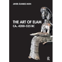 The Art of Elam CA. 4200–525 BC