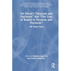 On Freud’s “Neurosis and Psychosis” and “The Loss of Reality in Neurosis and Psychosis”: 100 Years Later