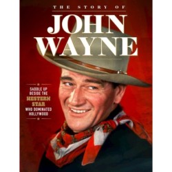 Story of John Wayne: The Ultimate Collector's Guide