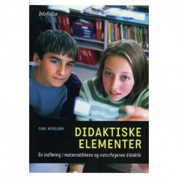 Didaktiske elementer: en indføring i matematikkens og naturfagenes didaktik