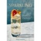 Sparkling: Champagne and Sparkling Cocktails for Any Occasion - A Cocktail Book