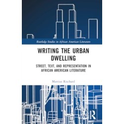 Street, Text, and Representation in African American Literature: Urban Writing/Dwelling