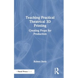 Teaching Practical Theatrical 3D Printing: Creating Props for Production