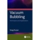 Vacuum Bubbling: Techniques and Applications