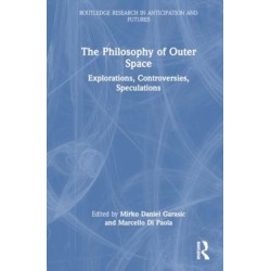 The Philosophy of Outer Space: Explorations, Controversies, Speculations