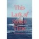 The This Lark of Stolen Time: A Novel