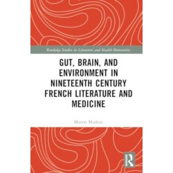 Gut, Brain, and Environment in Nineteenth-Century French Literature and Medicine