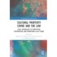 Cultural Property Crime and the Law: Legal Approaches to Protection, Repatriation, and Countering Illicit Trade