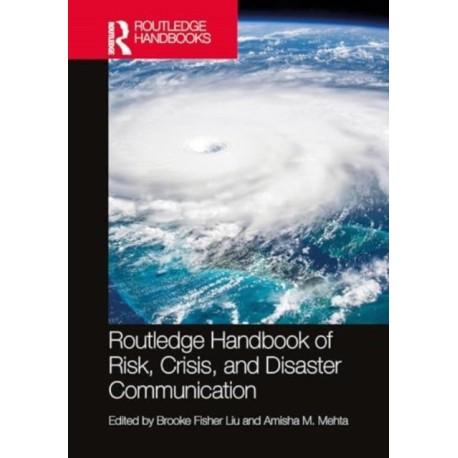 Routledge Handbook of Risk, Crisis, and Disaster Communication
