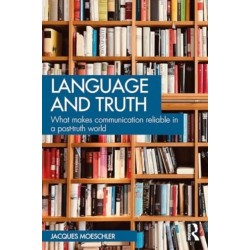 Language and Truth: What Makes Communication Reliable in a Post-Truth World