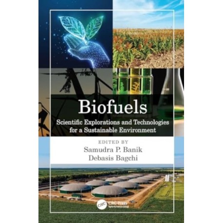 Biofuels: Scientific Explorations and Technologies for a Sustainable Environment
