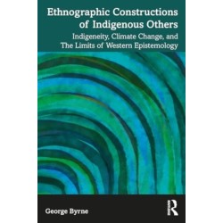Ethnographic Constructions of Indigenous Others: Indigeneity, Climate Change, and the Limits of Western Epistemology