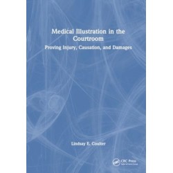Medical Illustration in the Courtroom: Proving Injury, Causation, and Damages