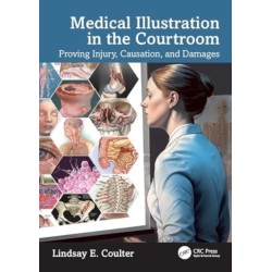 Medical Illustration in the Courtroom: Proving Injury, Causation, and Damages