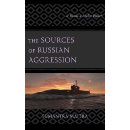 The Sources of Russian Aggression: Is Russia a Realist Power?
