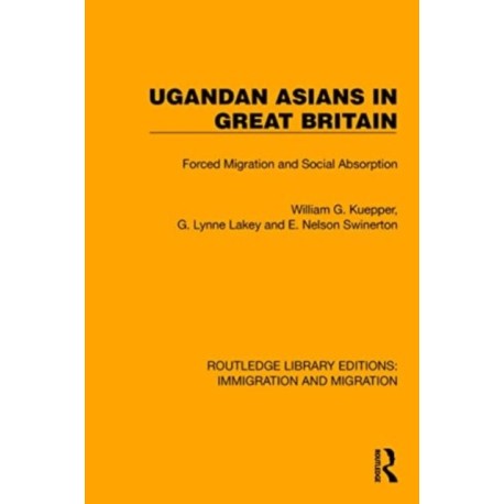 Ugandan Asians in Great Britain: Forced Migration and Social Absorption