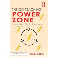 The Co-Teaching Power Zone: A Framework for Effective Relationships and Instruction