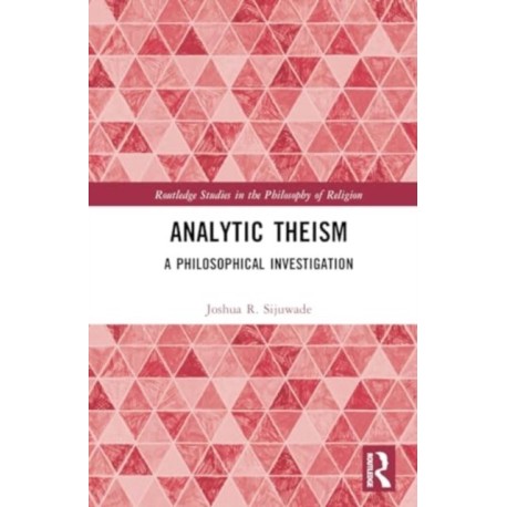 Analytic Theism: A Philosophical Investigation
