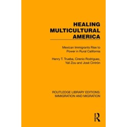 Healing Multicultural America: Mexican Immigrants Rise to Power in Rural California