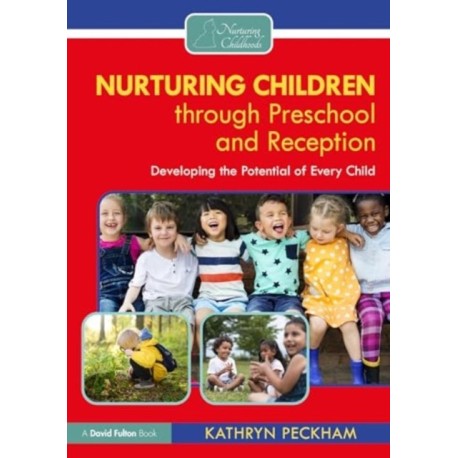 Nurturing Children through Preschool and Reception: Developing the Potential of Every Child