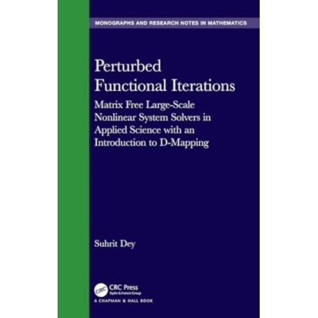 Perturbed Functional Iterations: A Matrix Free Large-Scale Nonlinear System Solver in Applied Science with an Introduction to D-Mapping