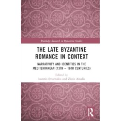 The Late Byzantine Romance in Context: Narrativity and Identities in the Mediterranean (13th–16th Centuries)