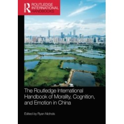 The Routledge International Handbook of Morality, Cognition, and Emotion in China