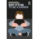 Why It's OK to Be a Gamer