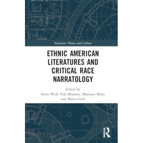 Ethnic American Literatures and Critical Race Narratology