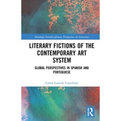 Literary Fictions of the Contemporary Art System: Global Perspectives in Spanish and Portuguese