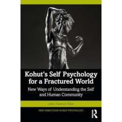 Kohut's Self Psychology for a Fractured World: New Ways of Understanding the Self and Human Community