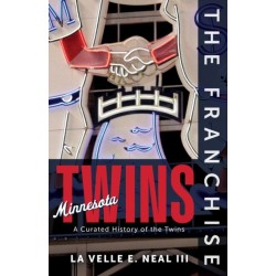 The Franchise: Minnesota Twins: A Curated History of the Twins
