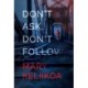 Don't Ask, Don't Follow: A Novel