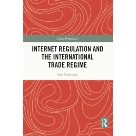 Internet Regulation and the International Trade Regime