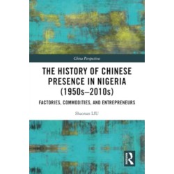 The History of Chinese Presence in Nigeria (1950s–2010s): Factories, Commodities, and Entrepreneurs